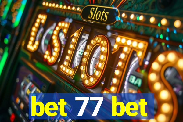 bet 77 bet